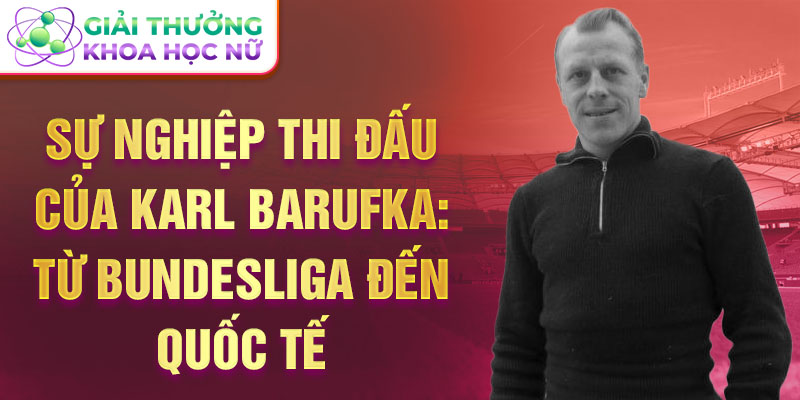 Sự nghiệp thi đấu của karl barufka: từ bundesliga đến quốc tế