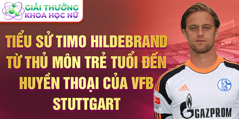 Tiểu sử timo hildebrand từ thủ môn trẻ tuổi đến huyền thoại của vfB stuttgart