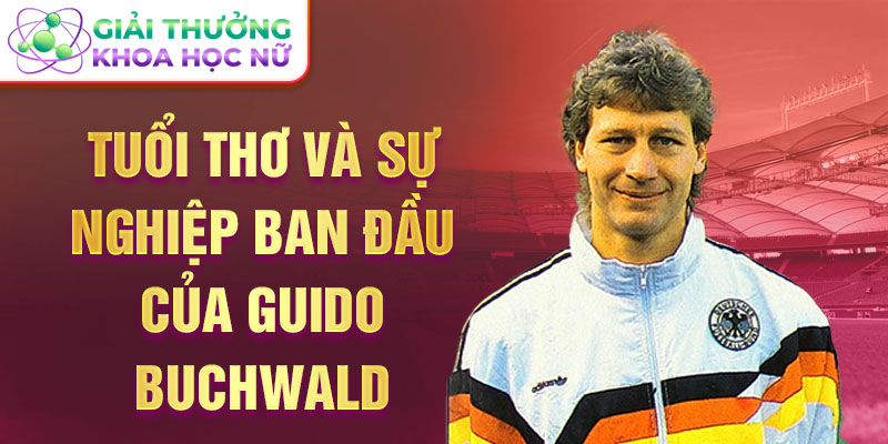 Tuổi thơ và sự nghiệp ban đầu của guido buchwald