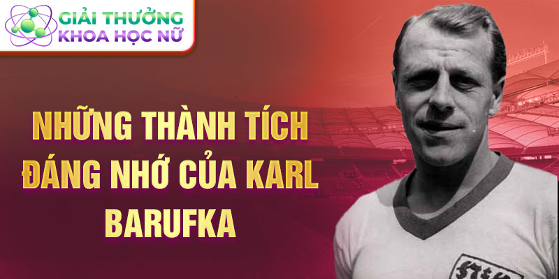 Những thành tích đáng nhớ của Karl Barufka