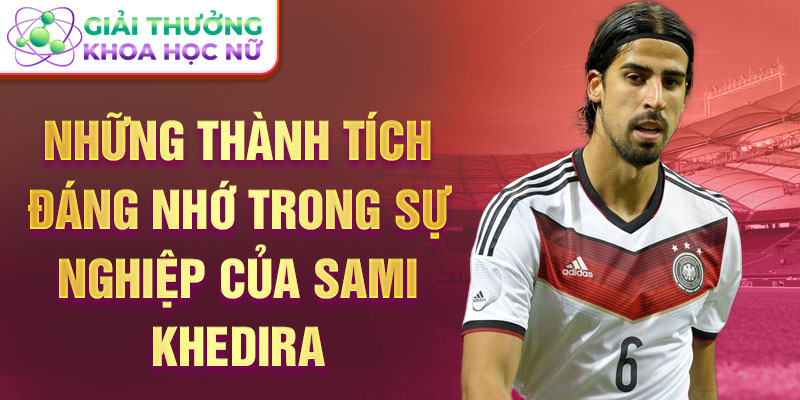 Những thành tích đáng nhớ trong sự nghiệp của Sami Khedira