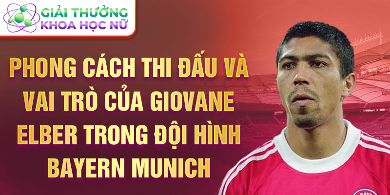 Phong cách thi đấu và vai trò của Giovane Elber trong đội hình Bayern Munich