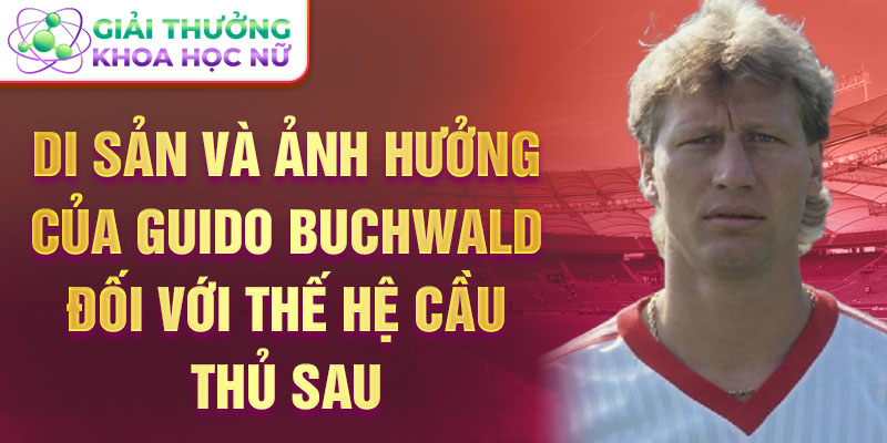 Di sản và ảnh hưởng của Guido Buchwald đối với thế hệ cầu thủ sau