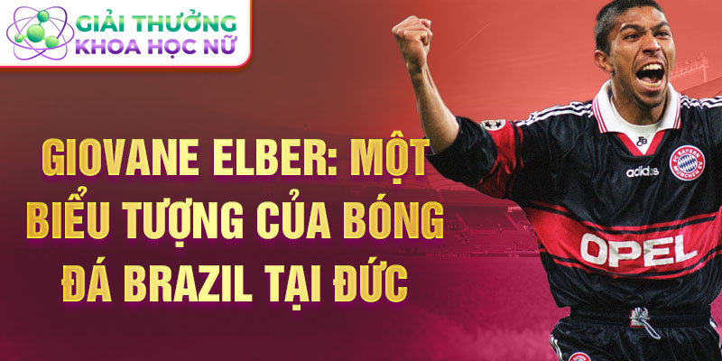 Giovane Elber: Một biểu tượng của bóng đá Brazil tại Đức