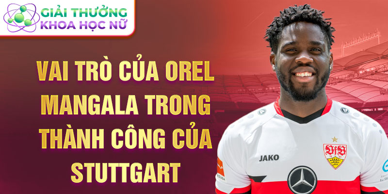 Vai trò của Orel Mangala trong thành công của Stuttgart