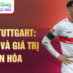 Vfb stuttgart: di sản và giá trị văn hóa