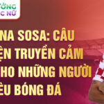 Borna sosa: câu chuyện truyền cảm hứng cho những người yêu bóng đá