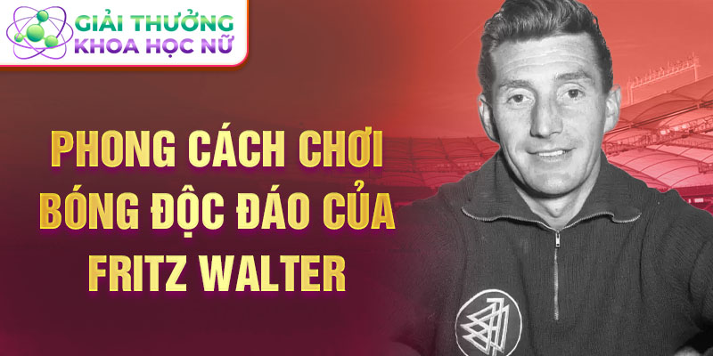 Phong cách chơi bóng độc đáo của Fritz Walter