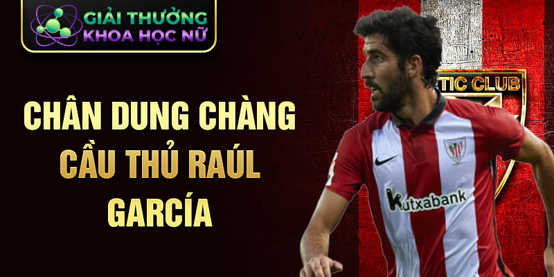 Chân dung chàng cầu thủ raúl garcía