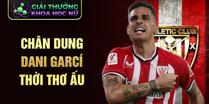 Chân dung dani garcí thời thơ ấu