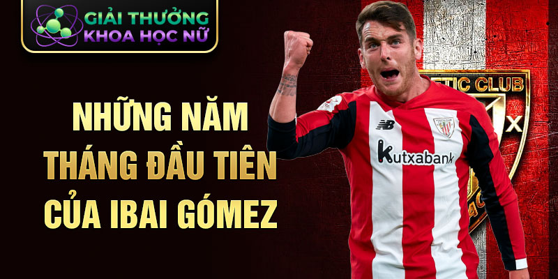 Những năm tháng đầu tiên của ibai gómez