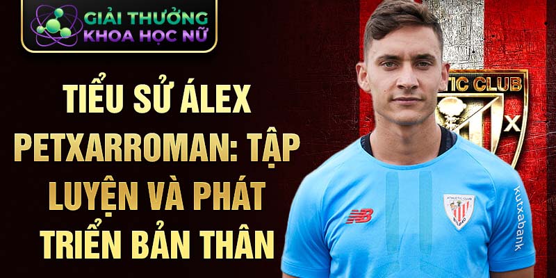 Tiểu sử álex petxarroman: tập luyện và phát triển bản thân