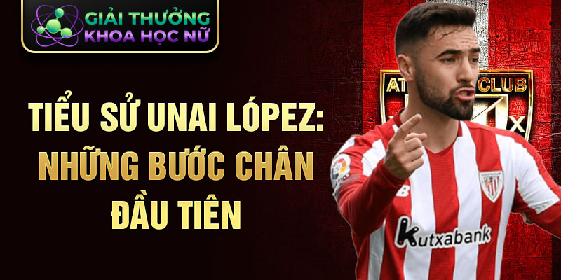 Tiểu sử unai lópez: những bước chân đầu tiên