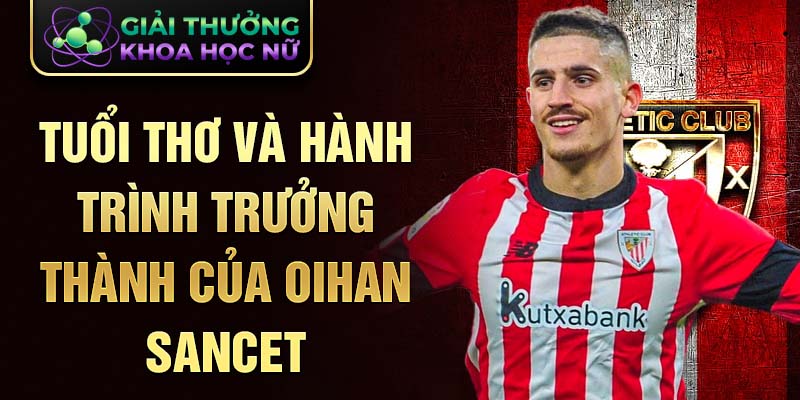 Tuổi thơ và hành trình trưởng thành của oihan sancet