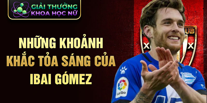 Những khoảnh khắc tỏa sáng của Ibai Gómez