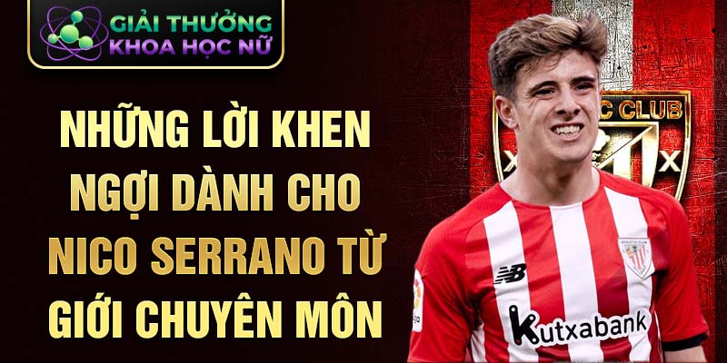 Những lời khen ngợi dành cho Nico Serrano từ giới chuyên môn