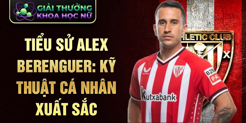 Tiểu Sử Alex Berenguer: kỹ thuật cá nhân xuất sắc