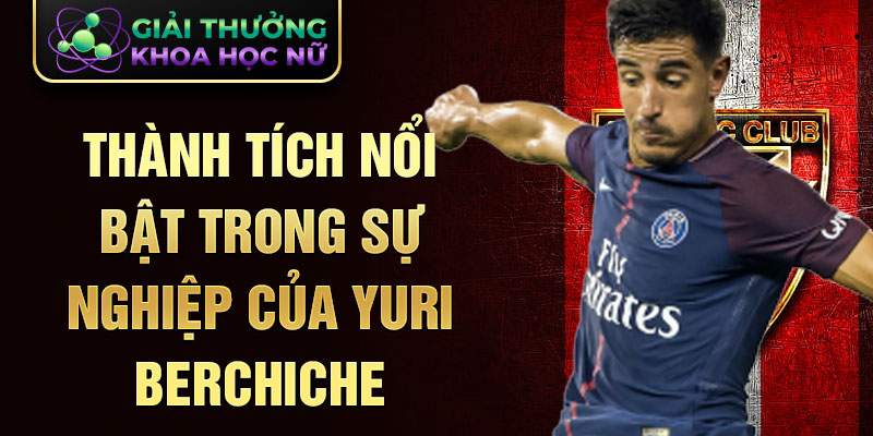 Thành tích nổi bật trong sự nghiệp của Yuri Berchiche