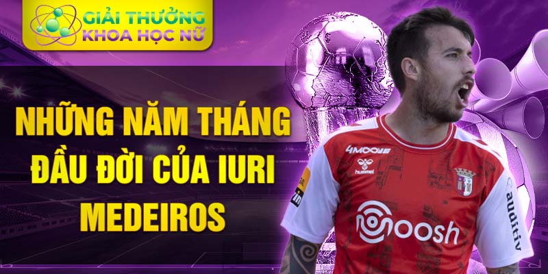 Những năm tháng đầu đời của iuri medeiros