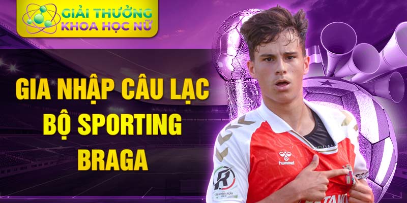 Gia nhập câu lạc bộ Sporting Braga