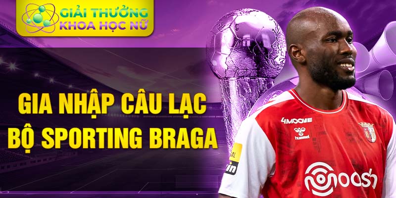 Gia nhập câu lạc bộ Sporting Braga