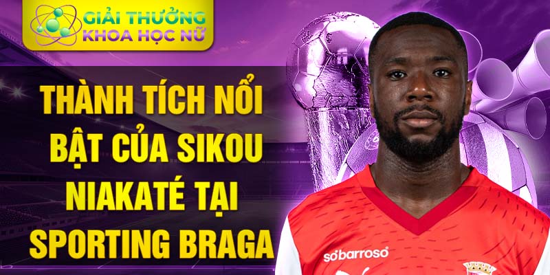 Thành tích nổi bật của Sikou Niakaté tại Sporting Braga