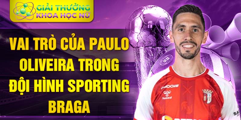 Vai trò của Paulo Oliveira trong đội hình Sporting Braga