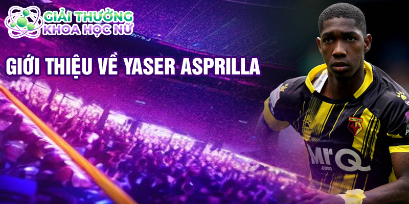 Giới thiệu về Yaser Asprilla