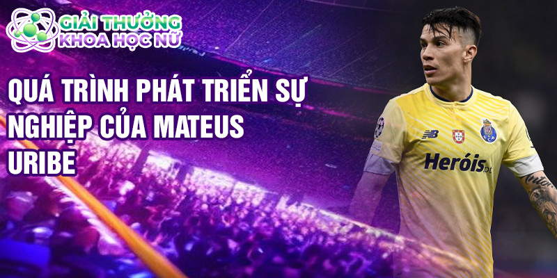 Quá trình phát triển sự nghiệp của Mateus Uribe