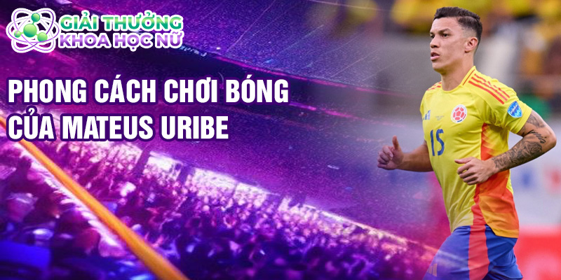 Phong cách chơi bóng của Mateus Uribe
